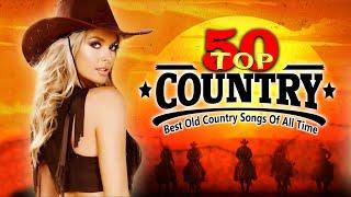 Top 50 Best Old Country Songs Of All Time - Greatest Hits Classic Country Love Songs Of All Time