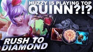 HUZZY IS PLAYING QUINN TOP?!? - Rush to Diamond | League of Legends