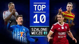 TOP 10: Szalone mecze 2 | Jodłowiec, Sobolewski, Kownacki, Novikovas | Ekstraklasa [Komentarz]