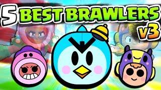 TOP 5 BEST BRAWLERS IN BRAWL STARS V3! ONLY ONE LEGENDARY AGAIN?!