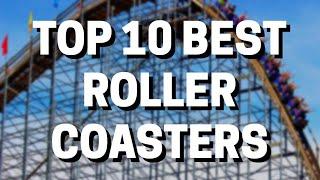 Top 10 BEST Roller Coasters 2021