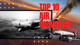 Top 10 Air Disasters