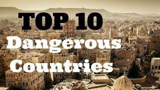 TOP 10 MOST DANGEROUS COUNTRY IN THE WORLD ALL TIME.