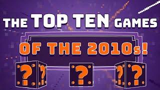 The Top 10 Games of the 2010's!