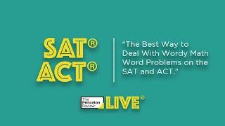 SAT/ACT: "The Best Way to Deal With Wordy Math Word Problems" | TPR Live | The Princeton Review