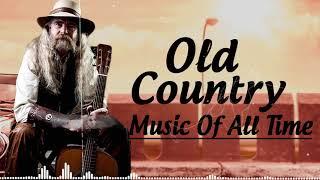 Best Old Country Music Of All Time - Old Country Songs - Country Songs-Classic Counry Collection