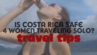 Traveling Alone in Costa Rica - SAFE? Travel Tips for Solo Women Travelers