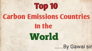 Top 10 Carbon Emissions country in the world you need to know...!!