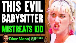 EVIL BABYSITTER Mistreats KID (EXTENDED CUT) | Dhar Mann