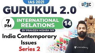 IAS 2021 | Gurukul 2.0 | IR by Praveen Sir | India Contemporary Issues | Series 2