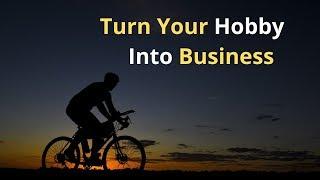 Top 10 Tips to Turn Your Hobby into a Business