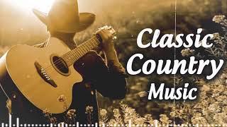 Best Classic Country Songs Of All Time - Top 100 Old Country Songs Of All Time - Old Country Songs