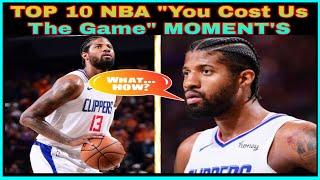 TOP 10 NBA "You Cost Us The Game" Moments !!!