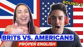 Brits Vs. Americans: Who Speaks Proper English? Pt 3