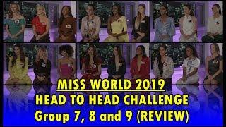 Miss World 2019 | Head to Head Challenge (Group 7, 8 and 9, Review)