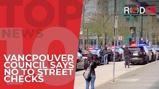 TOP10 News: Vancouver Council Votes Unanimously Against Street Check