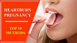 Heartburn Pregnancy – Top 10 Home Methods to Prevent Heartburn During Pregnancy