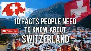 Top 10 Facts People Need To Know About Switzerland