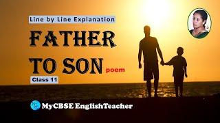 Father to Son - LINE BY LINE EXPLANATION | Class 11 - Hornbill
