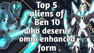 Top 5 aliens of Ben 10 who deserve omni enhanced form !!! Explain in hindi !!! Omni Ben !!!