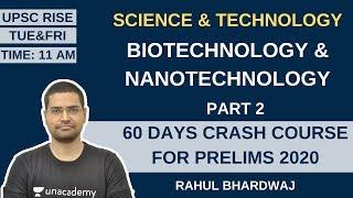 Biotechnology & Nanotechnology Part 2 | Science & Technology | 60 Days Crash Course for Prelims 2020