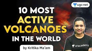 UGC NET | Geography by Kritika Pareek | Top 10 Most Active Volcanoes in the World