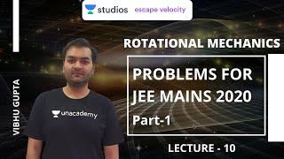 L10: Rotational Mechanics - Problems for JEE Mains 2020 Part - 1 | Mechanics for JEE 2020