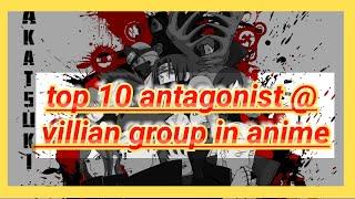 Top 10 antagonist @ villian group in anime