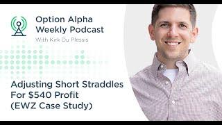 Adjusting Short Straddles For $540 Profit (EWZ Case Study) - Show #151 - Option Alpha Podcast