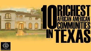 Black Excellist:  Top 10 Richest Black Communities in Texas