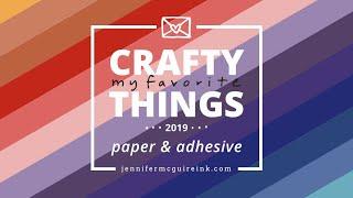 My Favorite Crafty Things 2019: PAPER & ADHESIVE