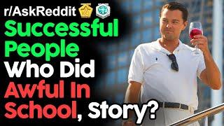 Successful People Who Did Awful In School, Story? (r/AskReddit Top Posts | Reddit Stories)