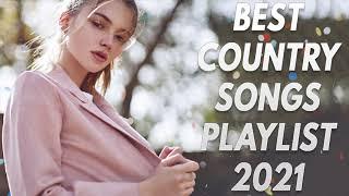 Country Music Playlist 2021 \ Top New Country Songs 2021 \ Best Country Hits Right Now