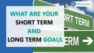 What are your short term and long term goals?- Top Interview Question And Answer