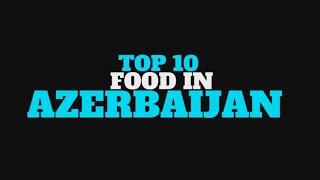 Top 10 food in Azerbaijan - أفضل 10 أطعمة في أذربيجان - Azərbaycanda ən yaxşı 10 yemək