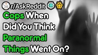 Cops Share Their *Paranormal* Work Moments (Police Stories r/AskReddit)