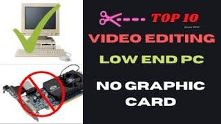 TOP 10 Video Editing  Low End Pc  No Graphic card 2GB Ram