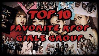 TOP 10 FAVORITE KPOP GIRLS GROUP (My opinion)