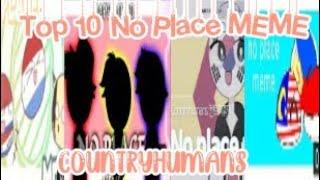 Top 10 No Place Meme//Countryhumans//