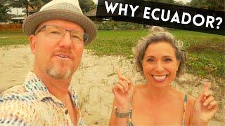 Top 10 Reasons Why We Chose Ecuador (over Mexico, Costa Rica, Colombia, Puerto Rico, Portugal, etc.)