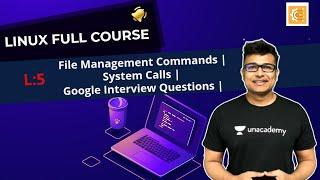 File Management Commands | System Calls | L:5 | Google Interview Questions | Linux course