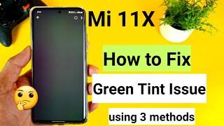 Mi 11x green tint issue solution how to fix