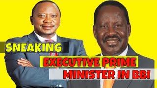 Uhuru Kenyatta and Raila Odinga SNEAKING Executive Prime Minister in BBI  | Kenya Politics