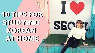 TOP 10 TIPS TO STUDY KOREAN AT HOME (OR ANY LANGUAGE)