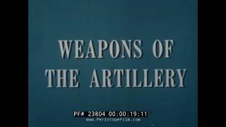 1953 U.S. ARMY FILM  " WEAPONS OF THE FIELD ARTILLERY " 155mm HOWITZER  MACHINE GUN  BAZOOKA  23804