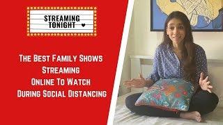 Top Family Shows To Watch During Social Distancing