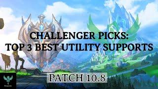 BEST TOP 3 UTILITY SUPPORT IN PATCH 10.8 [CHALLENGER PICKS SEASON 10]