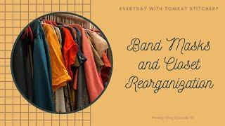 Everyday With TomKat Stitchery | Band Masks and Closet Reorganization | Vlog 10