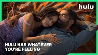 Hulu Has Whatever You’re Feeling  • Commercial