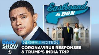 Trump Visits India & Countries Respond to Coronavirus | The Daily Show: Global Edition